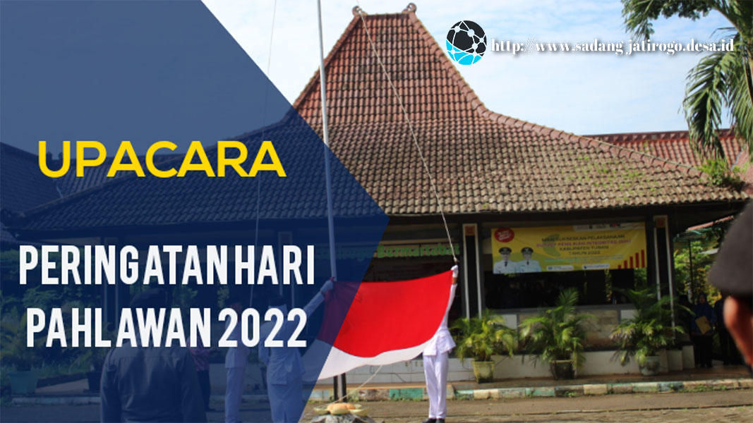 UPACARA HARI PAHLAWAN TAHUN 2022 MENGUSUNG TEMA 